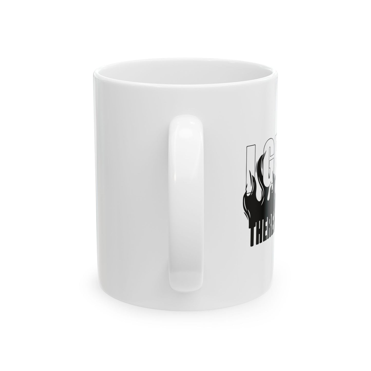 I GRILL THERE FOR I AM FUNNY SARCASTIC WHITE MUG