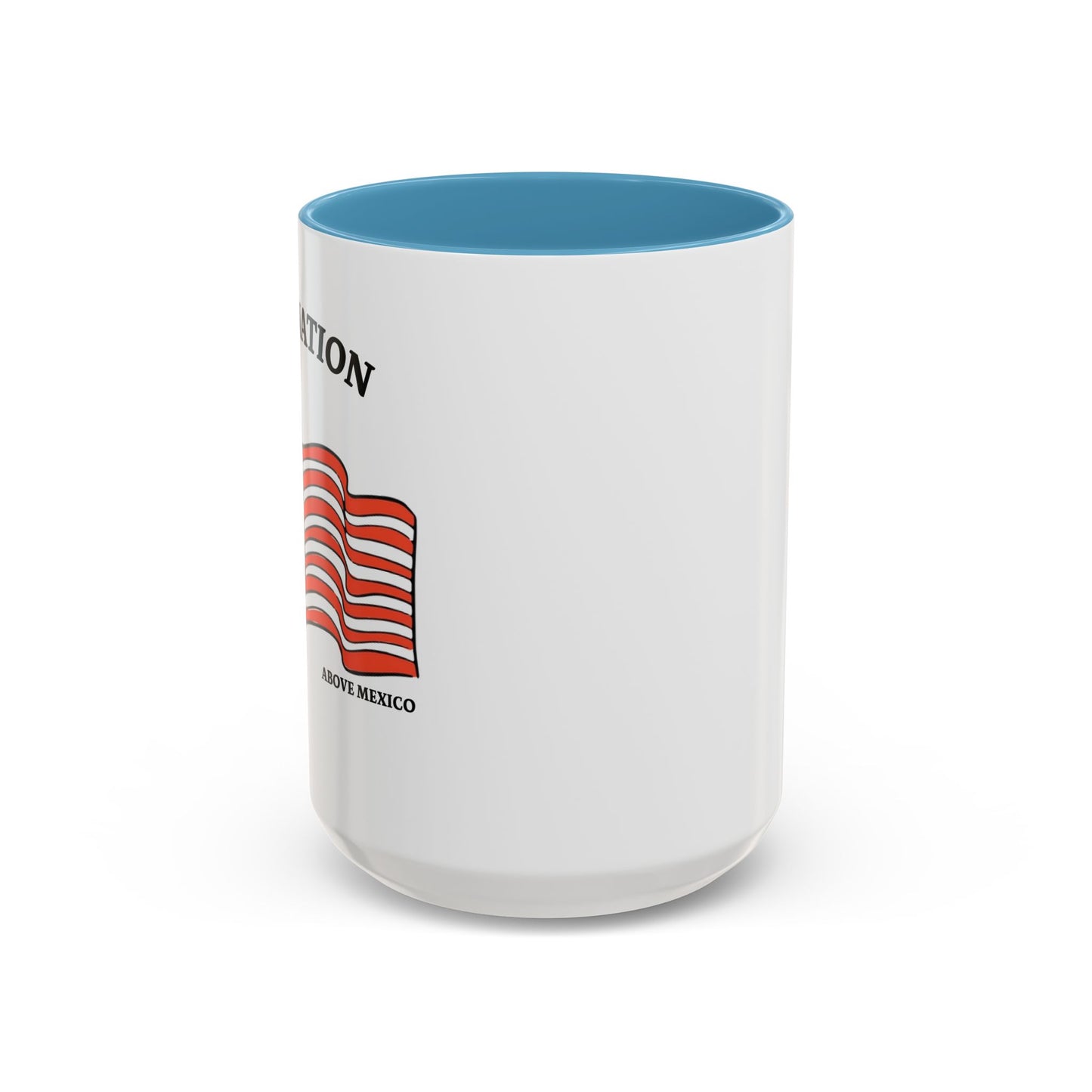 ONE NATION UNDER CANADA ABOVE MEXICO Accent BiColor Funny Sarcastic Mug