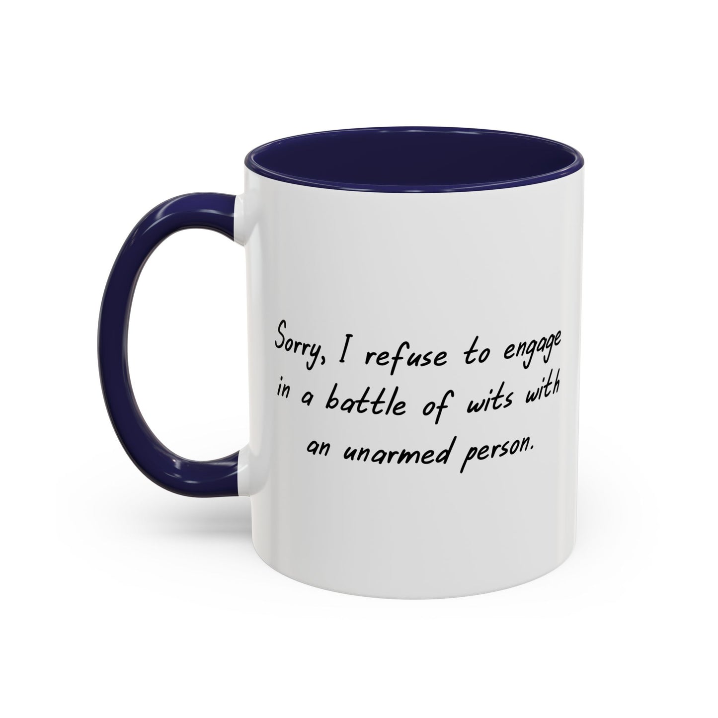 I REFUSE TO ENGAGE IN BATTLE OF WITS Accent BiColor Funny Sarcastic Mug