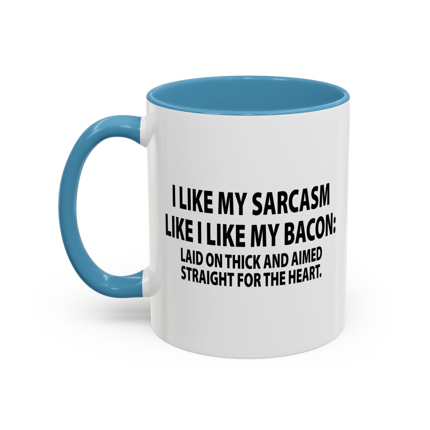 I LIKE MY SARCASM STRAIGHT FROM THE HEART Accent BiColor Funny Sarcastic Mug