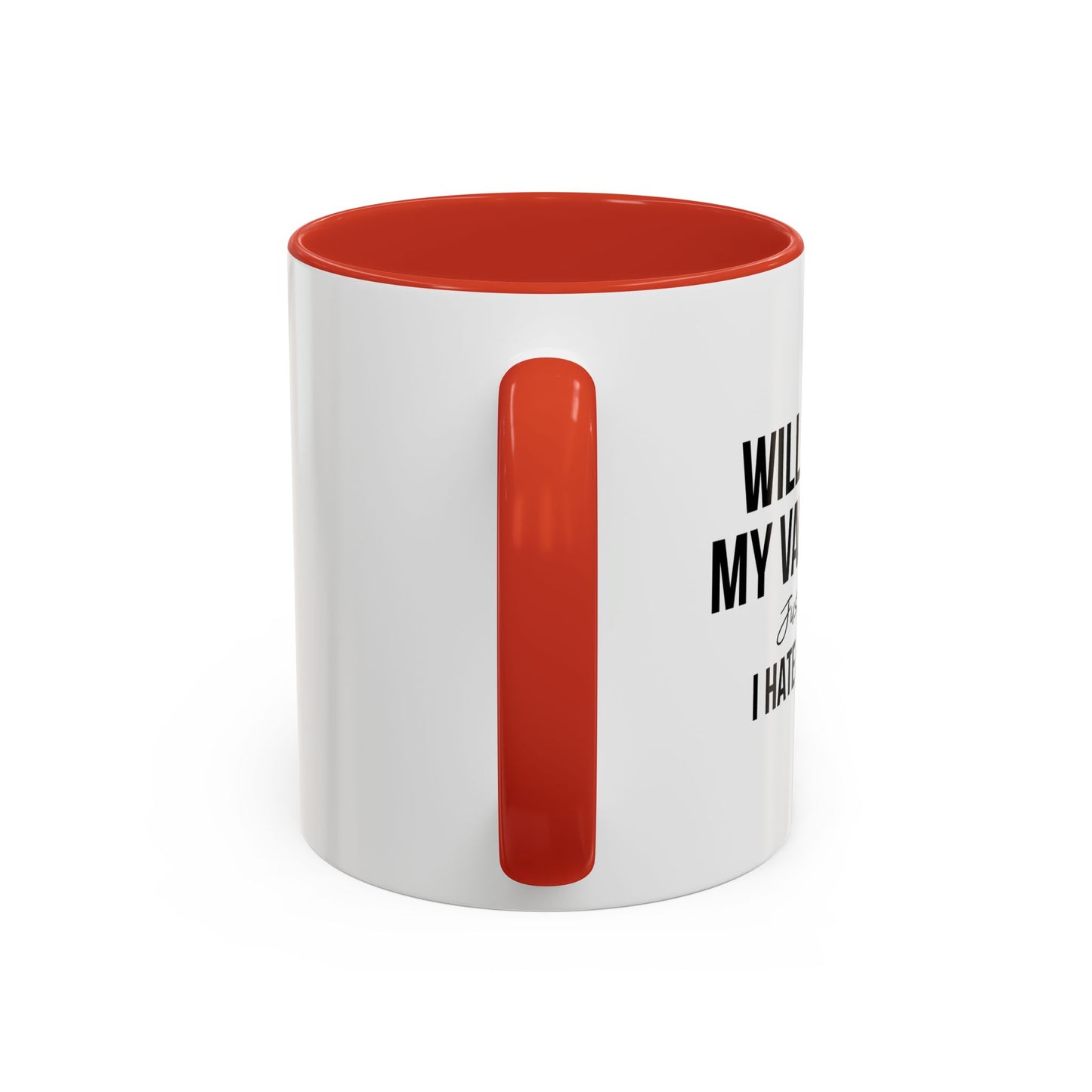 WILL YOU BE MY VALENTINE? Accent BiColor Funny Sarcastic Mug