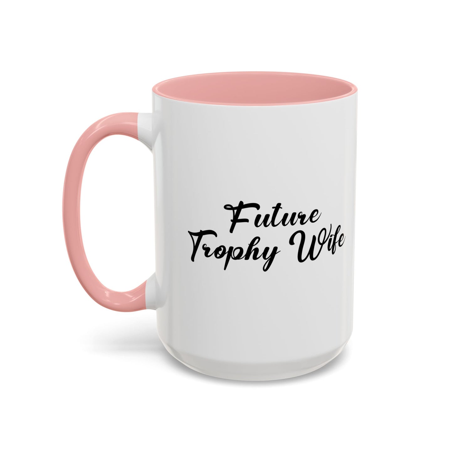 FUTURE TROPHY WIFE Accent BiColor Funny Sarcastic Mug