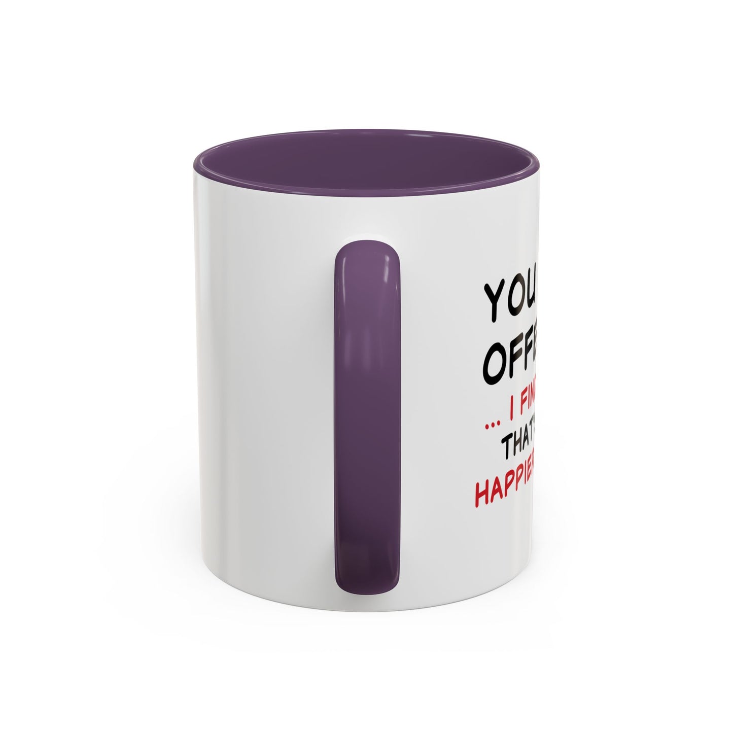 YOU FIND IT OFFENSIVE? Accent BiColor Funny Sarcastic Mug