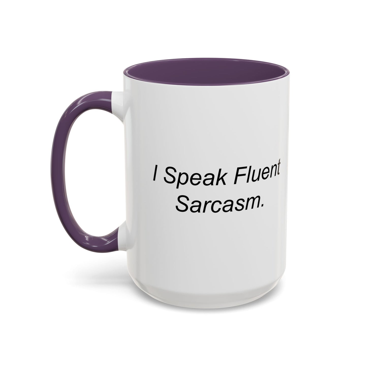 I Speak Fluent Sarcasm. Accent BiColor Funny Sarcastic Mug