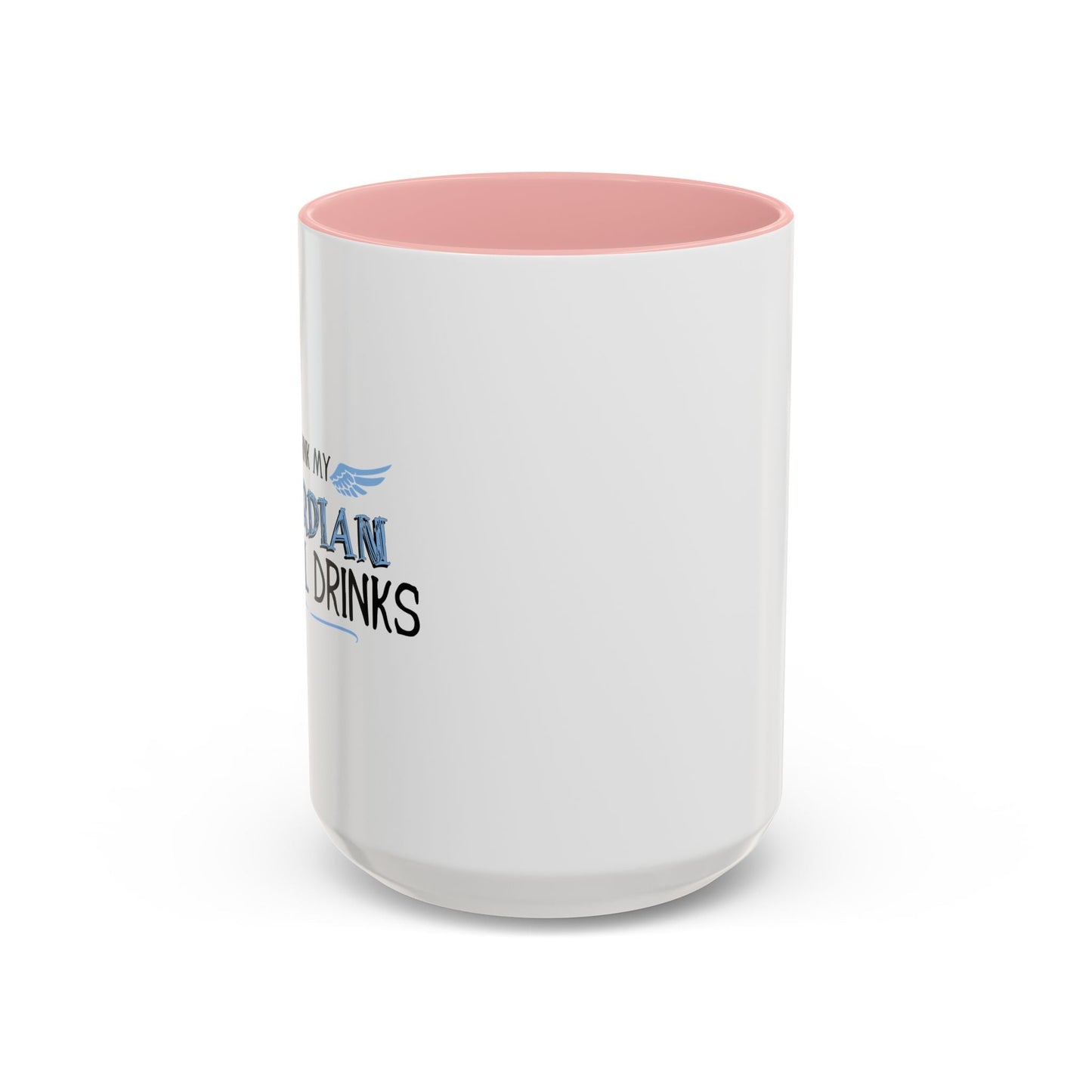 I THINK MY GUARDIAN ANGEL DRINKS Accent BiColor Funny Sarcastic Mug