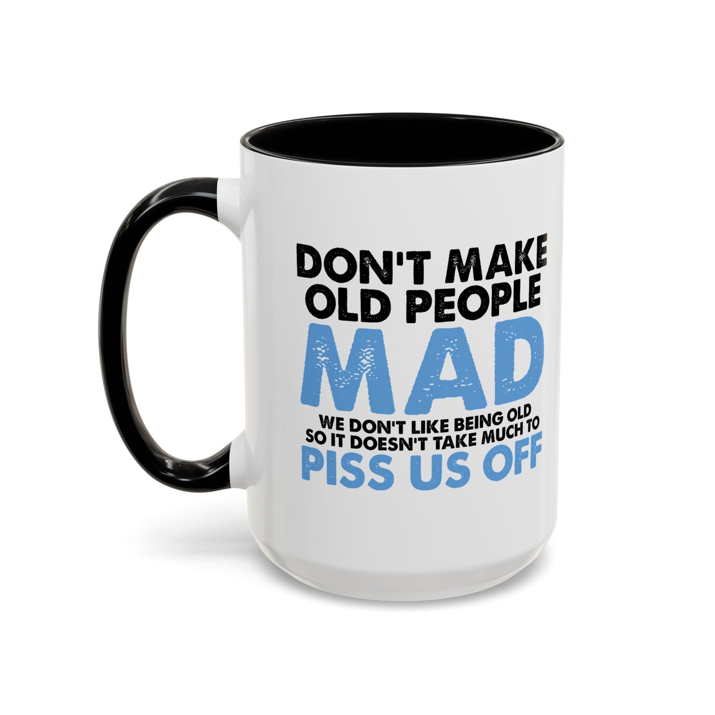 DON'T MAKE OLD PEOPLE MAD Accent BiColor Funny Sarcastic Mug