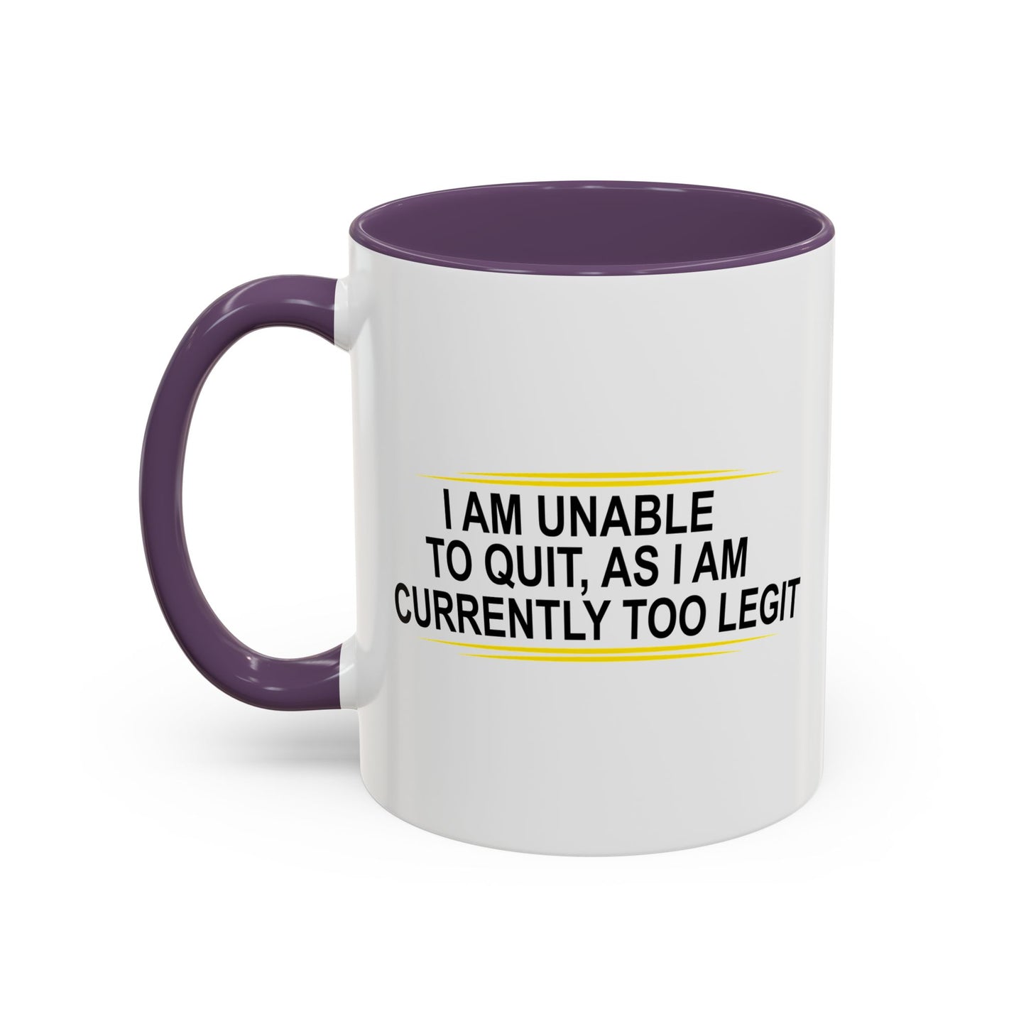 I AM UNABLE TO QUIT Accent BiColor Funny Sarcastic Mug