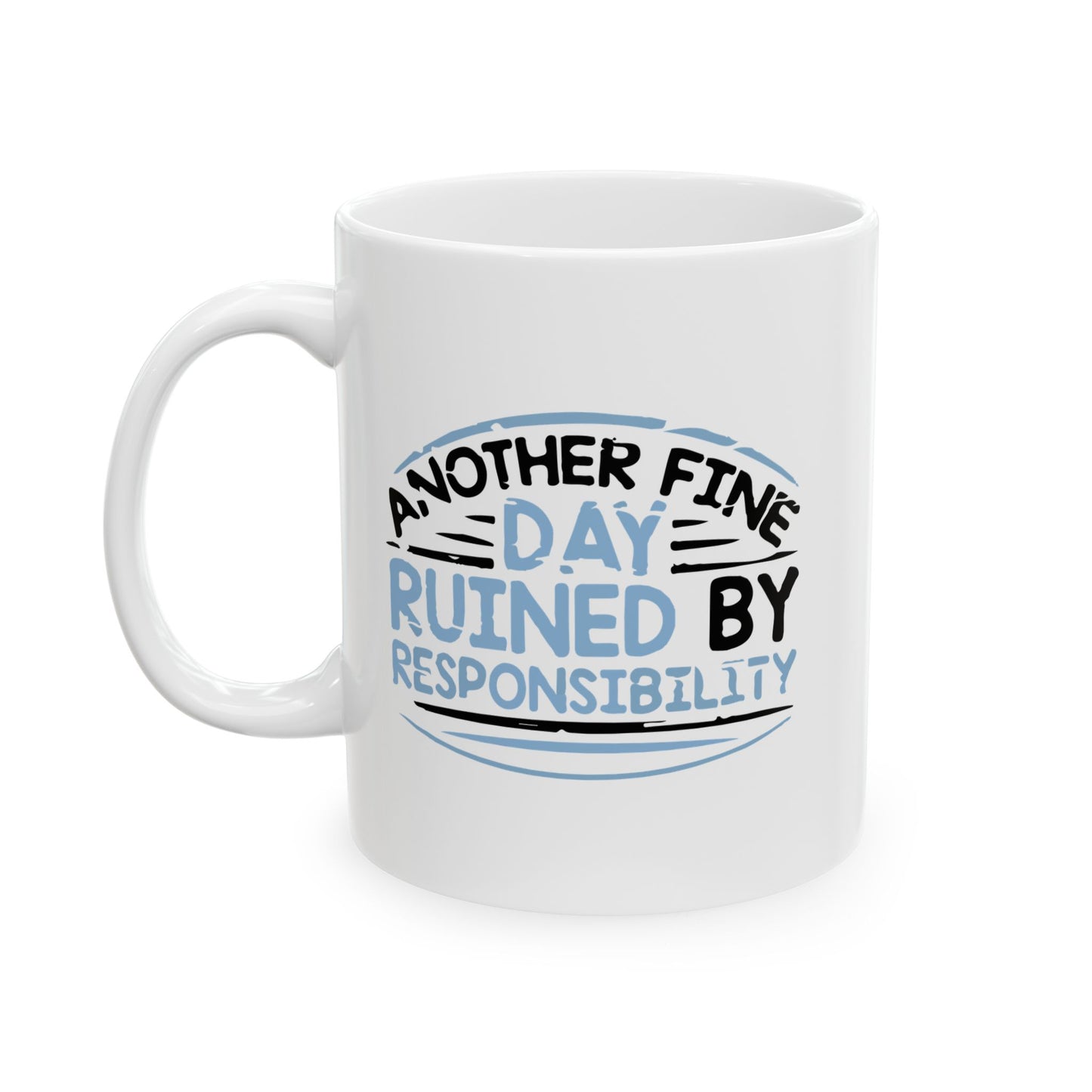 ANOTHER DAY RUINED FUNNY SARCASTIC WHITE MUG