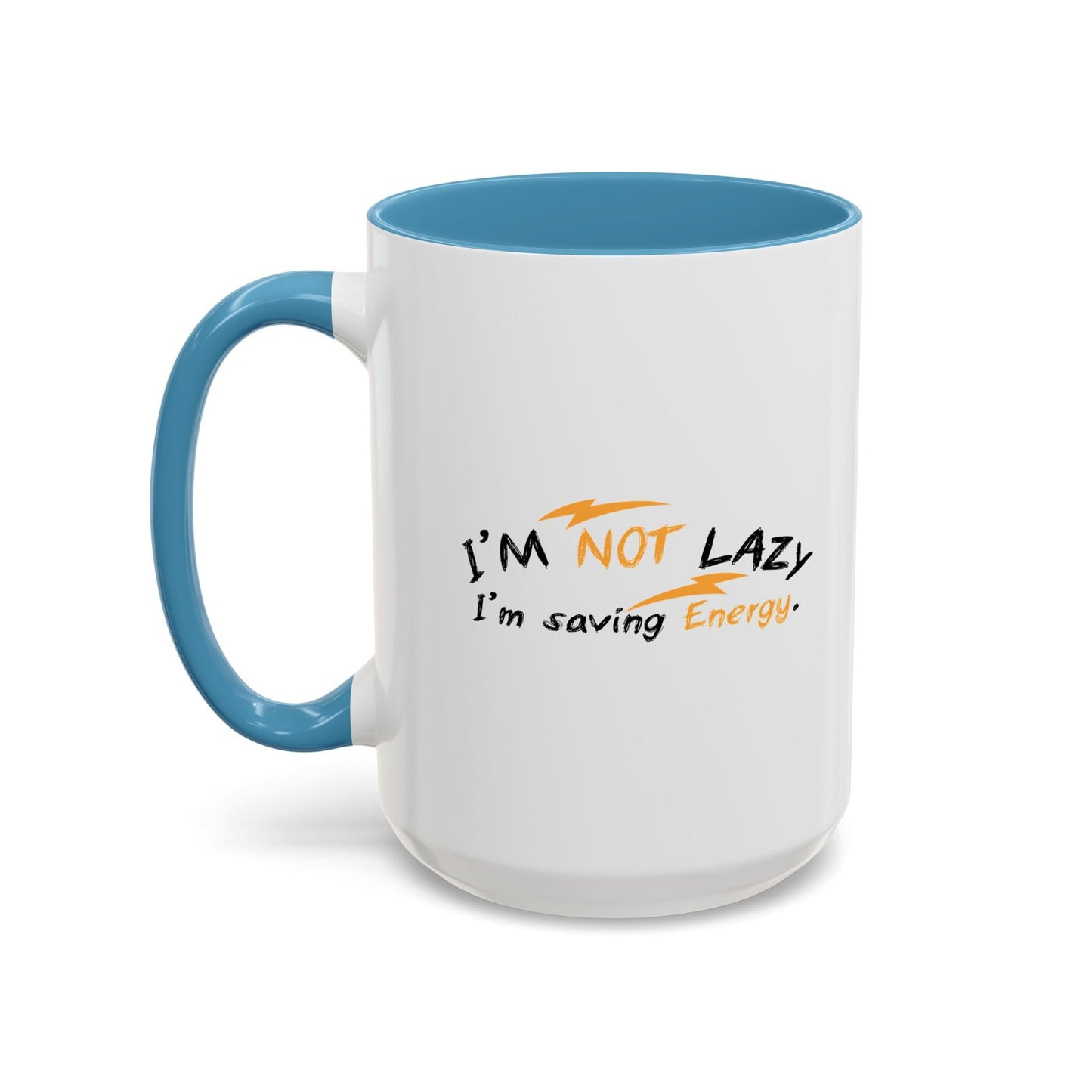 I'M NOT LAZY, I'M SAVING ENERGY Accent BiColor Funny Sarcastic Mug