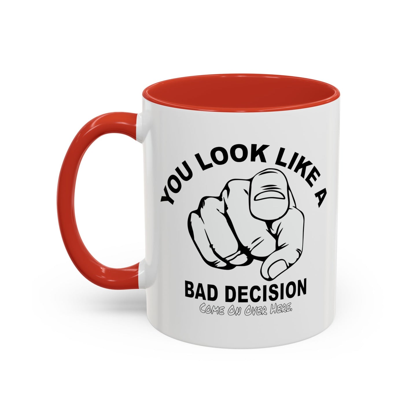 YOU LOOK LIKE A BAD DECISION Accent BiColor Funny Sarcastic Mug