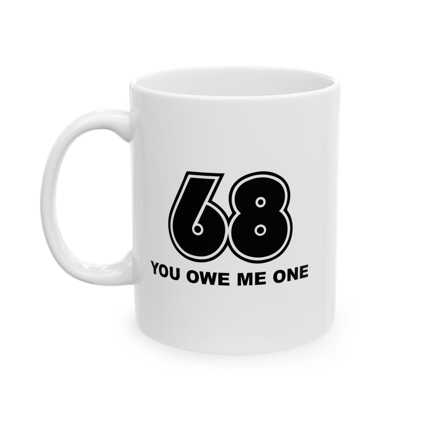 YOU OWE ME ONE FUNNY SARCASTIC MUG