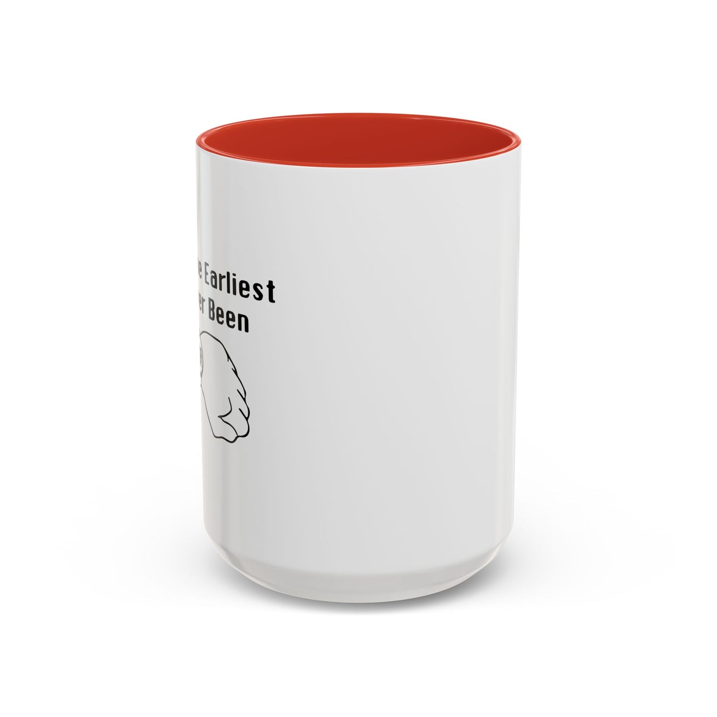 THE EARLIEST I'VE EVER BEEN Accent BiColor Funny Sarcastic Mug