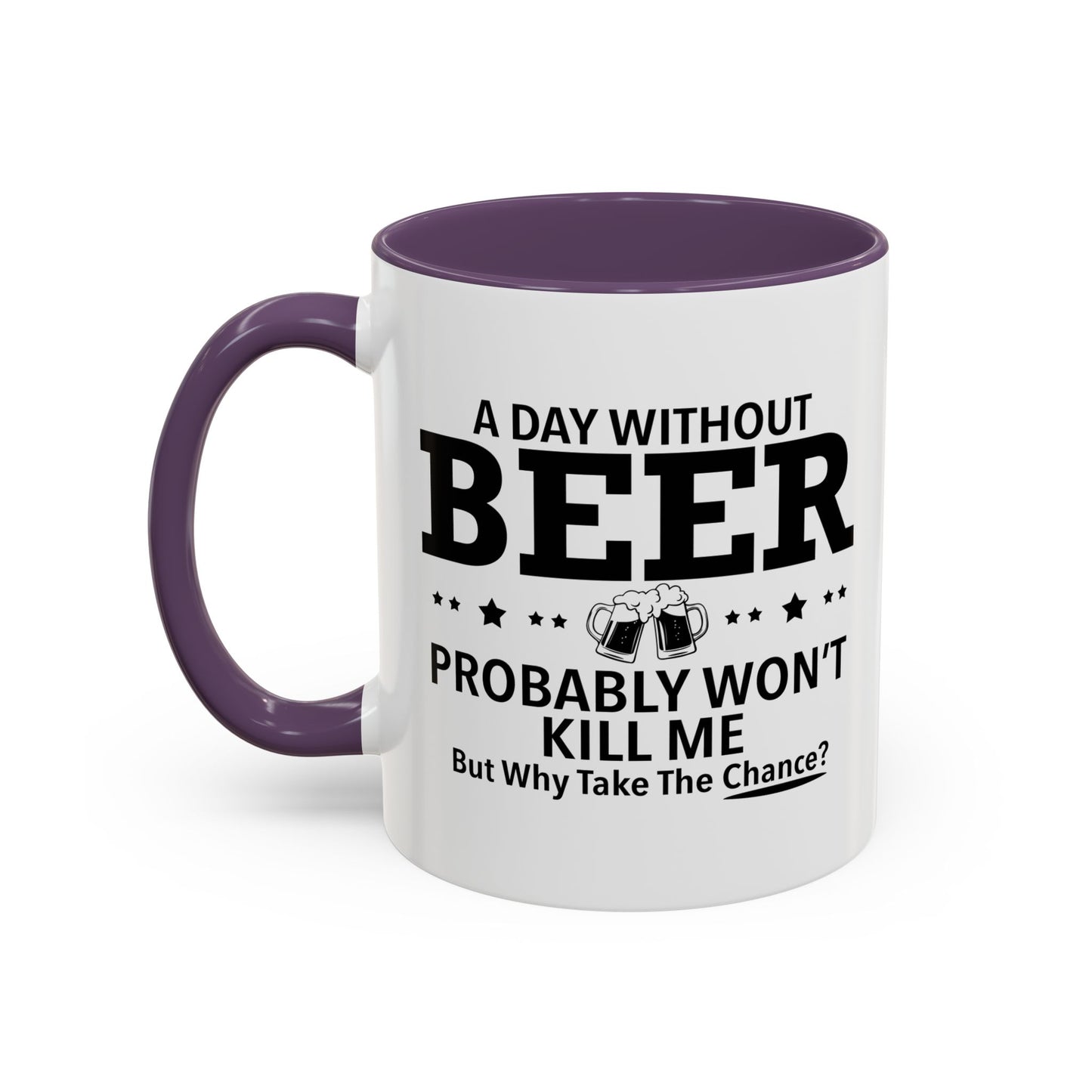 A DAY WITHOUT BEER Accent BiColor Funny Sarcastic Mug