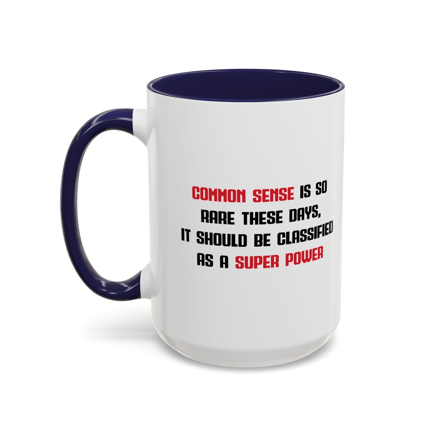 COMMON SENSE IS SO RARE THESE DAYS Accent BiColor Funny Sarcastic Mug