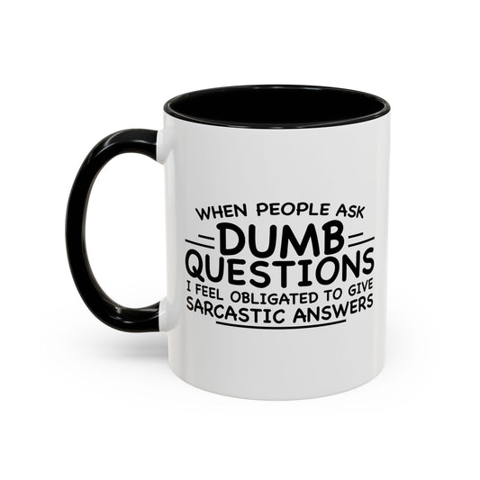 WHEN PEOPLE ASK DUMB QUESTIONS Accent BiColor Funny Sarcastic Mug