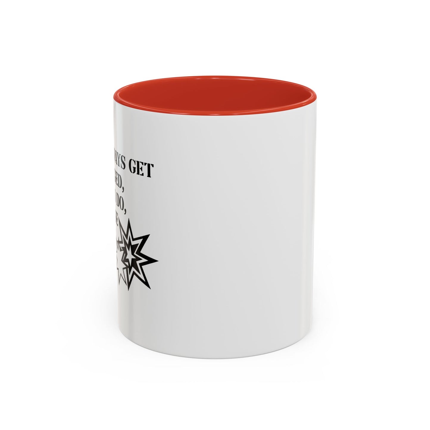 I DON'T ALWAYS GET FLASH BANGED Accent BiColor Funny Sarcastic Mug