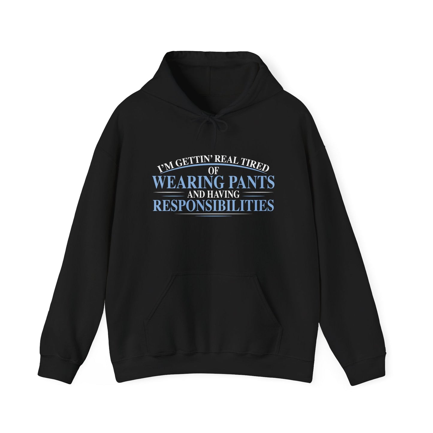 TIRED OF WEARING PANTS - Premium Unisex Funny Sarcastic Black Hoodie Sweatshirt