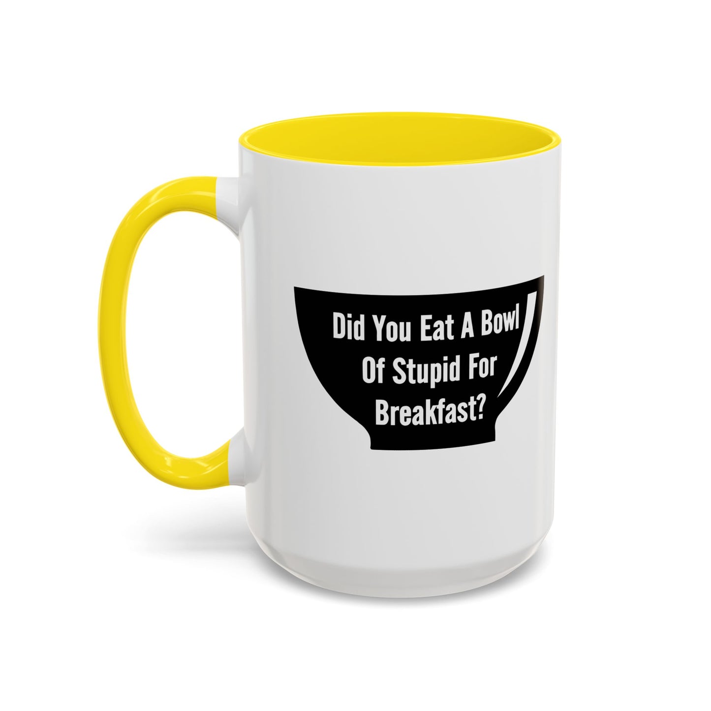 A BOWL OF STUPID Accent BiColor Funny Sarcastic Mug