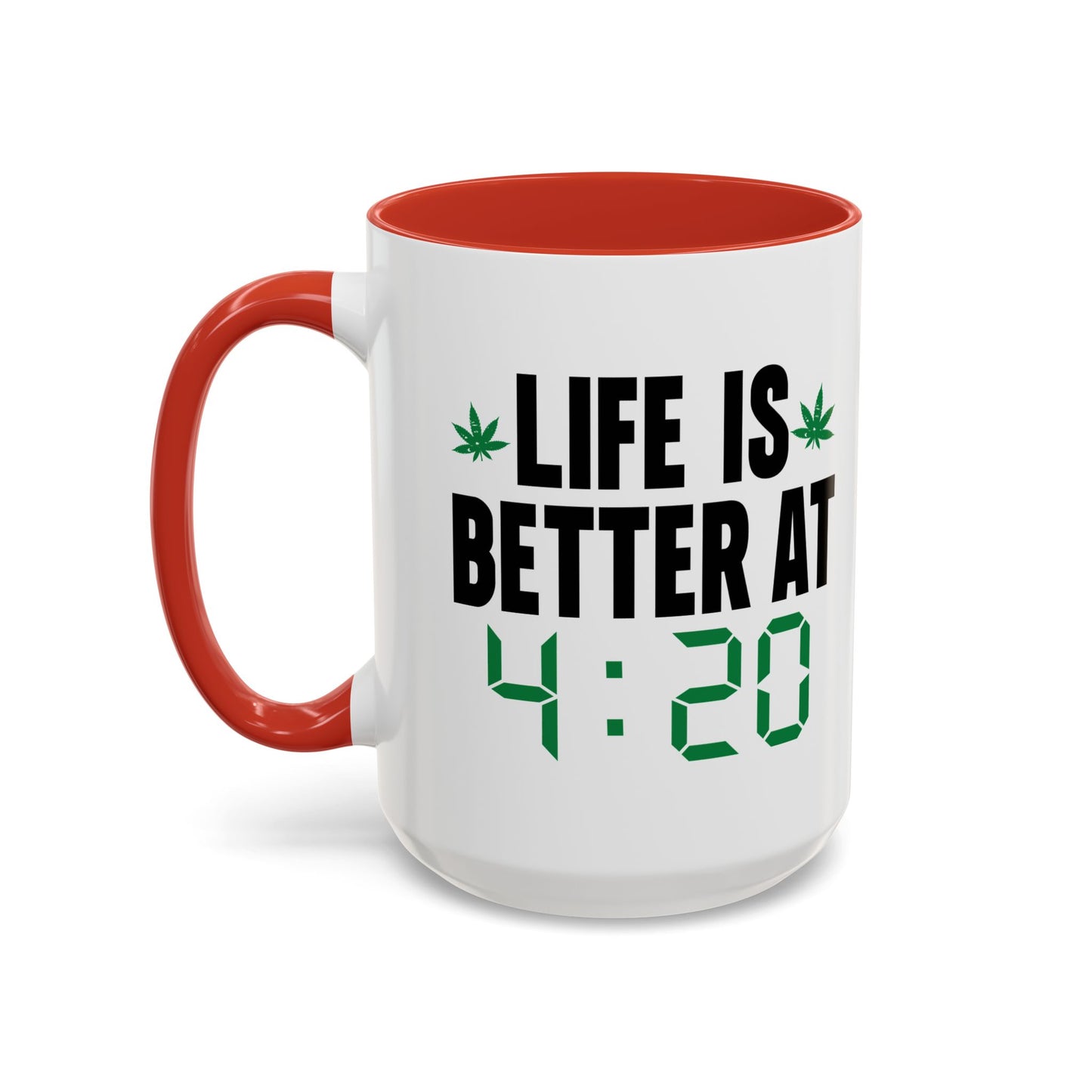 LIFE IS BETTER AT 4-20 Accent BiColor Funny Sarcastic Mug