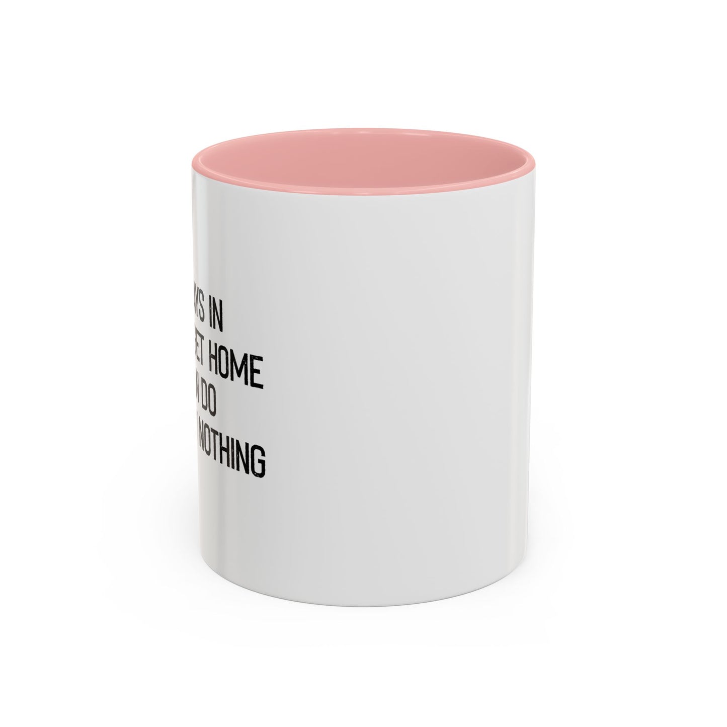 ALWAYS IN A RUSH TO GET HOME Accent BiColor Funny Sarcastic Mug