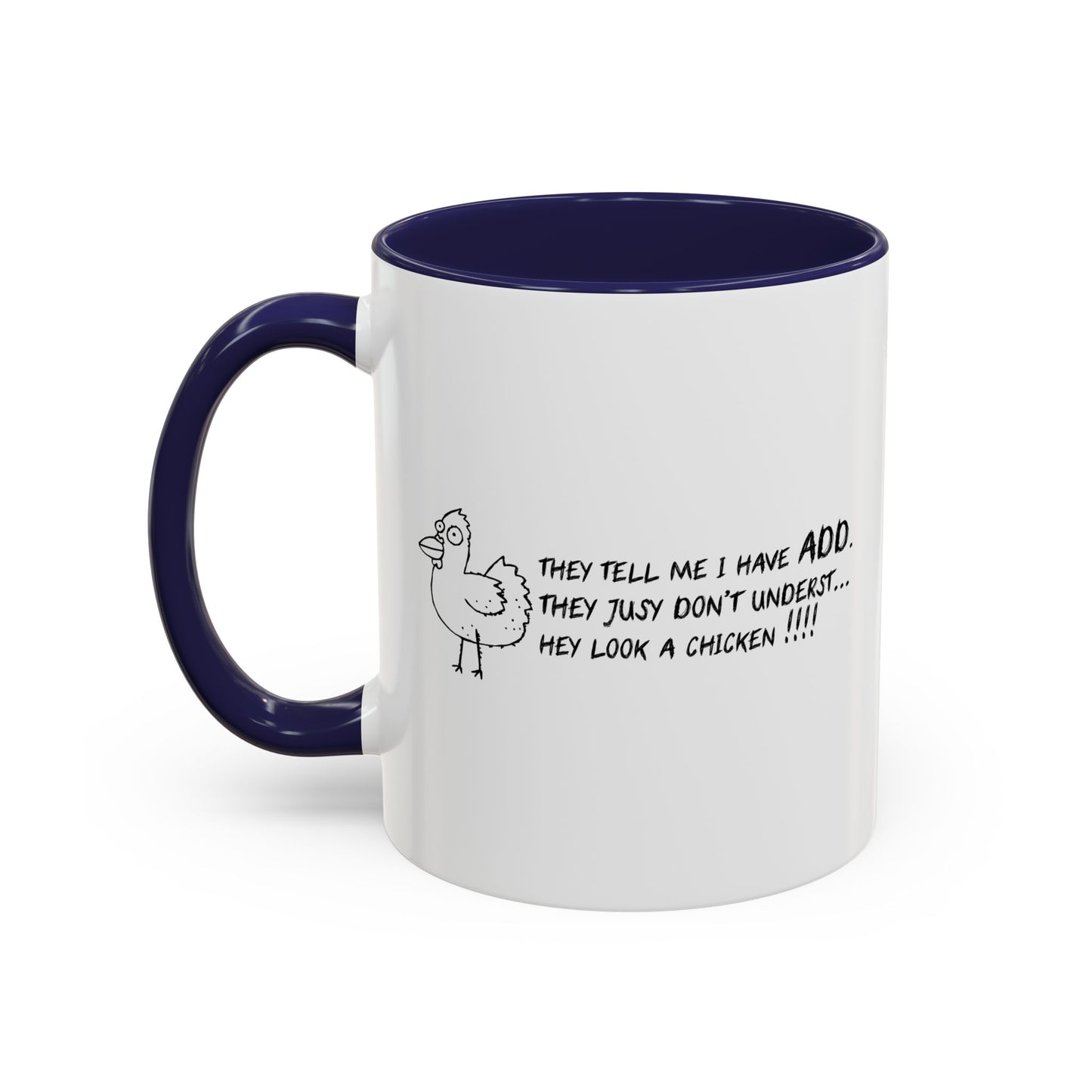 THEY TELL ME I HAVE A.D.D. Accent BiColor Funny Sarcastic Mug