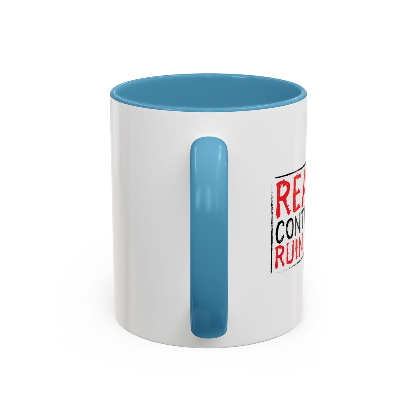 REALITY CONTINUES TO RUIN MY LIFE Accent BiColor Funny Sarcastic Mug