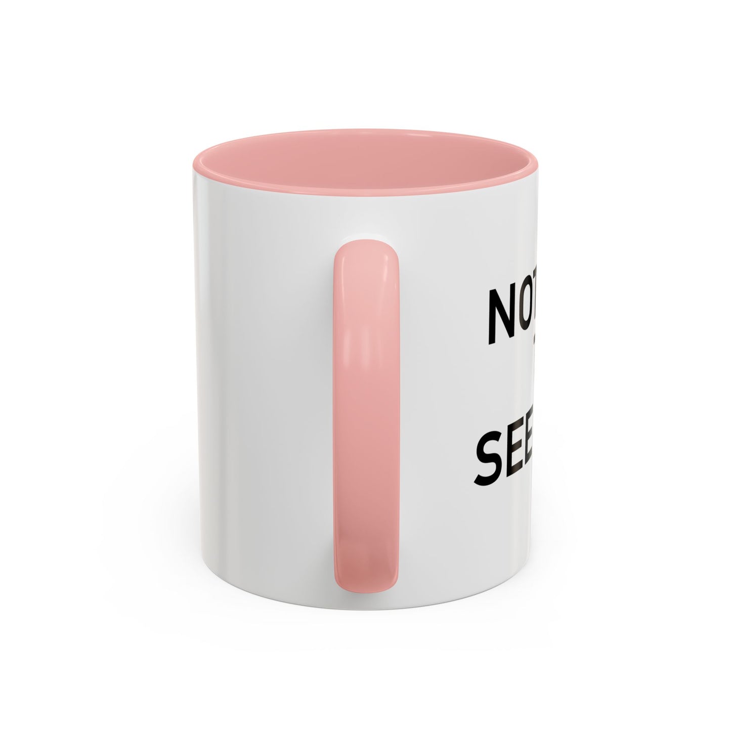 NOTHING TO SEE HERE. Accent BiColor Funny Sarcastic Mug