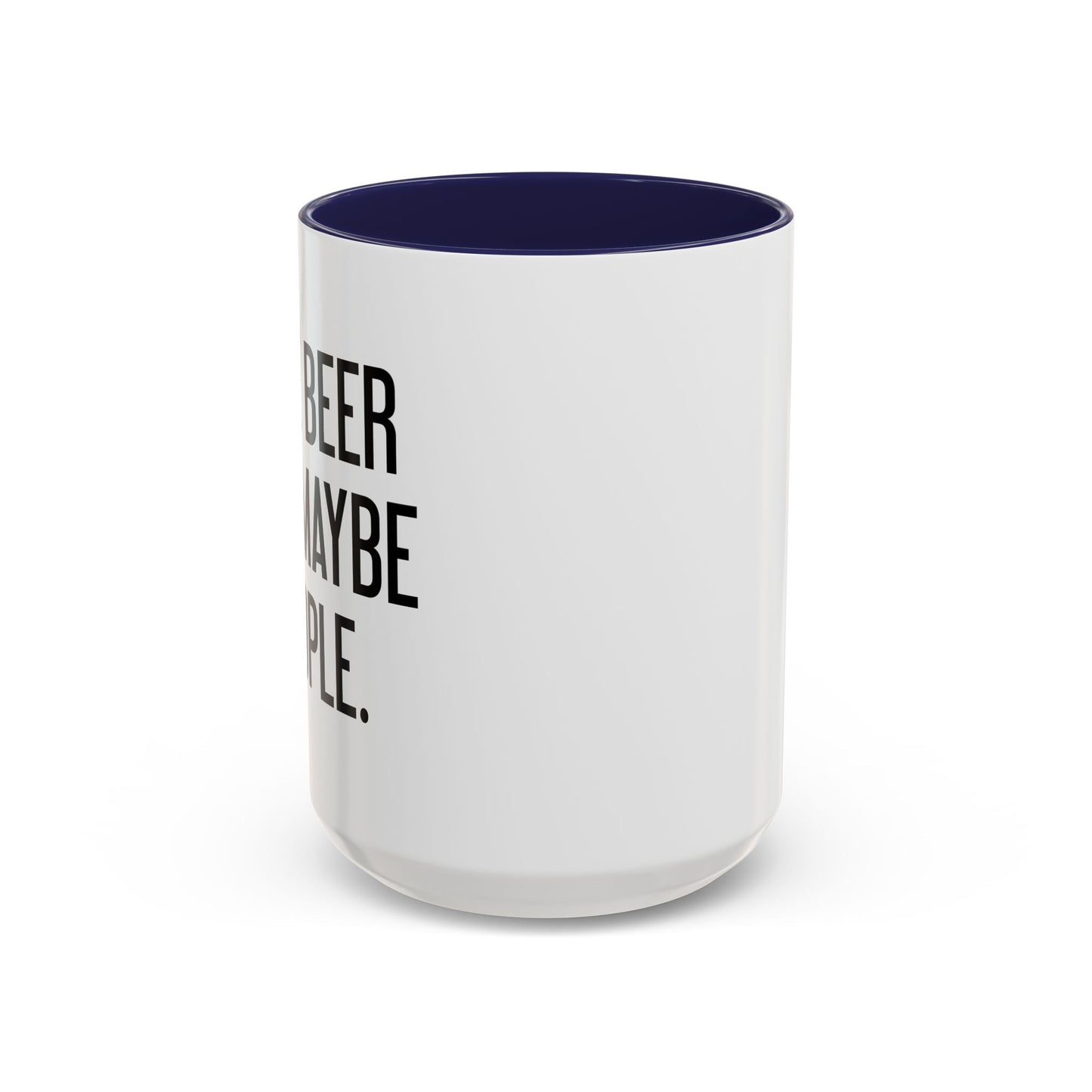 I LIKE BEER AND MAYBE 3 PEOPLE. Accent BiColor Funny Sarcastic Mug