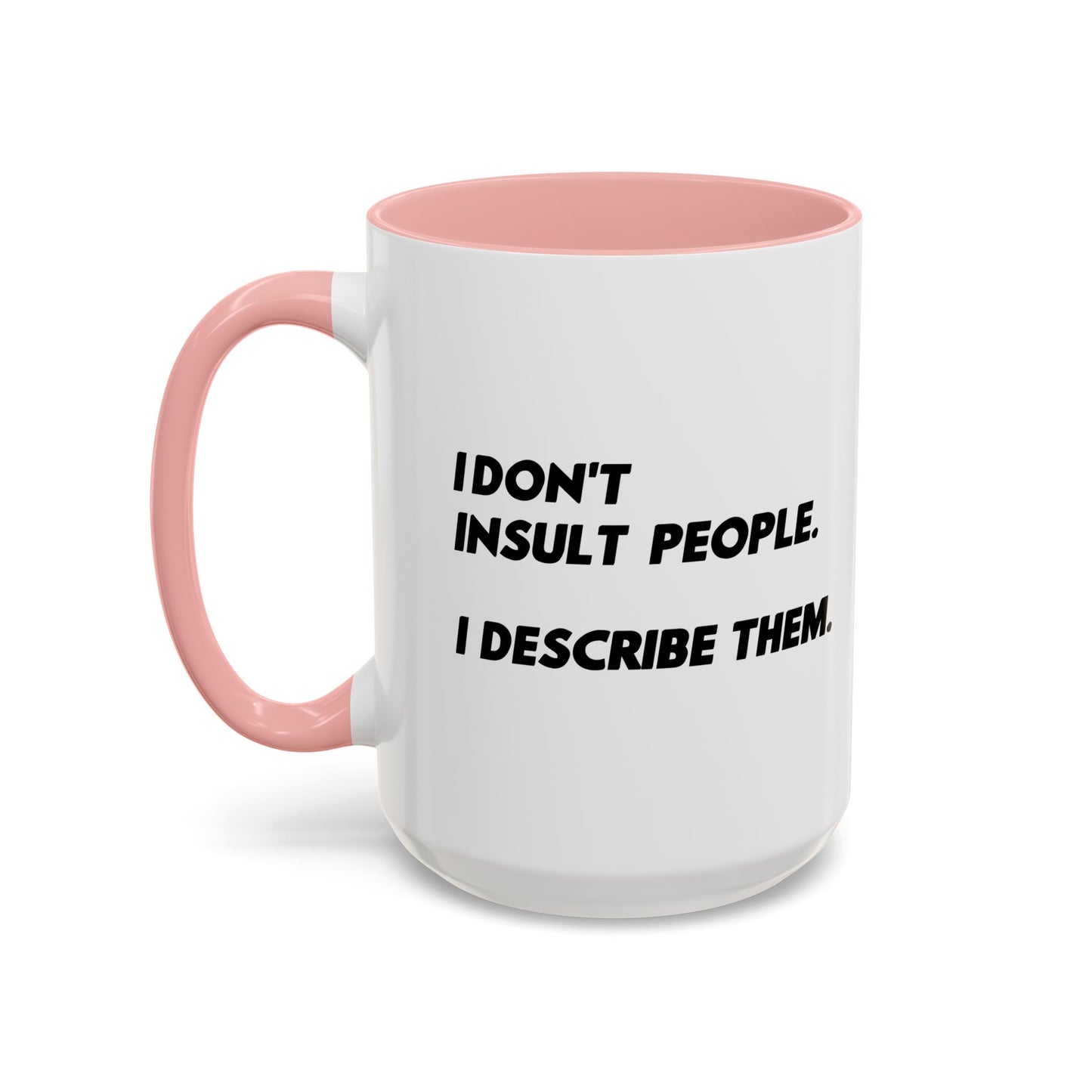 I DON'T INSULT PEOPLE Accent BiColor Funny Sarcastic Mug