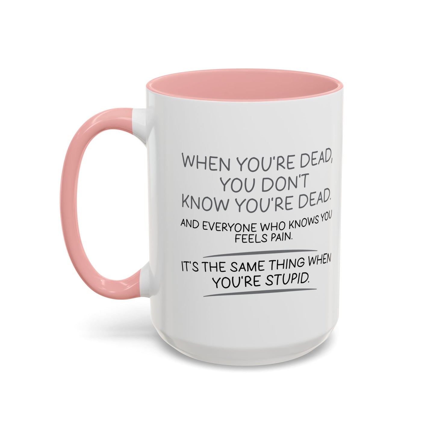 WHEN YOU'RE DEAD Accent BiColor Funny Sarcastic Mug