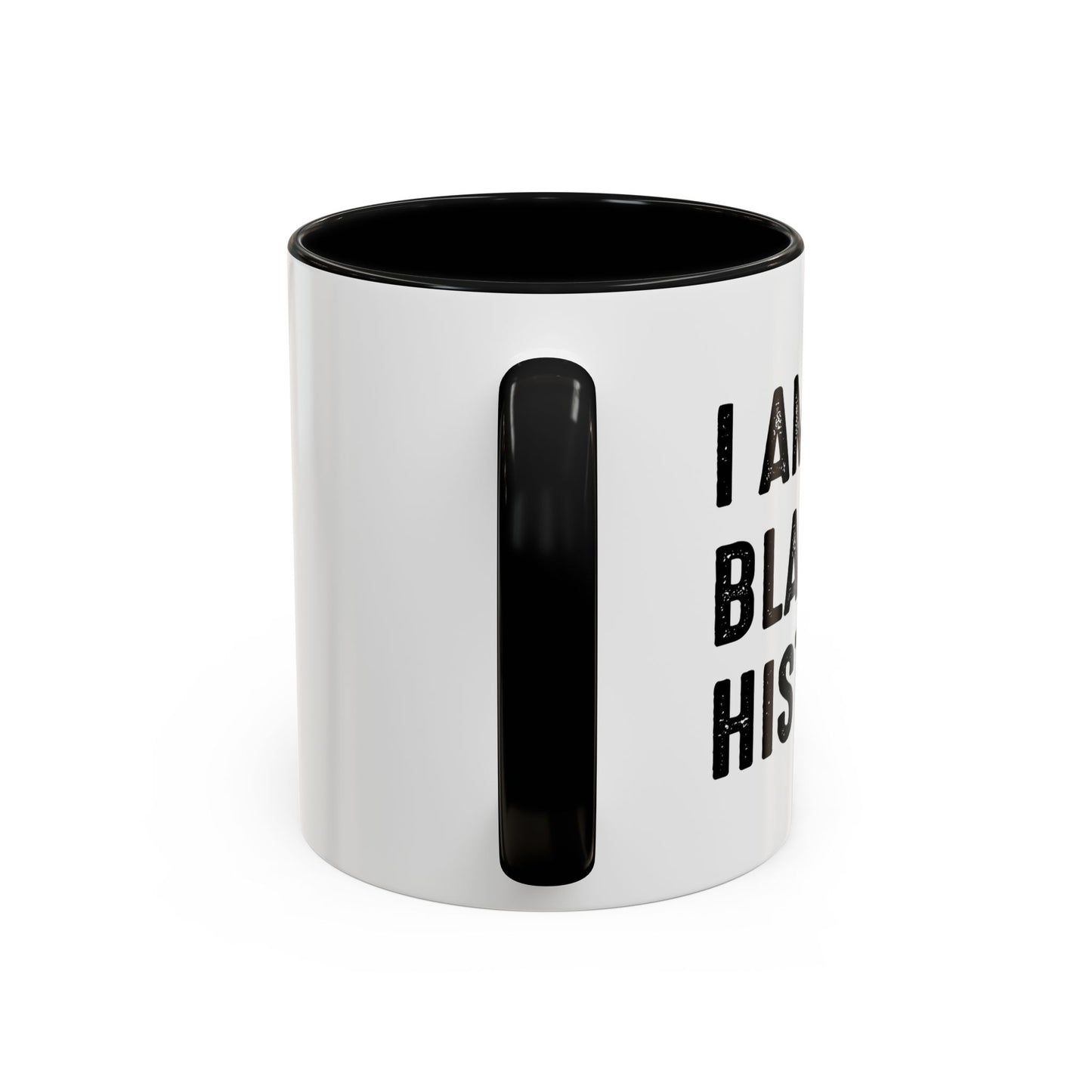 I AM BLACK HISTORY Accent BiColor Funny Sarcastic Mug