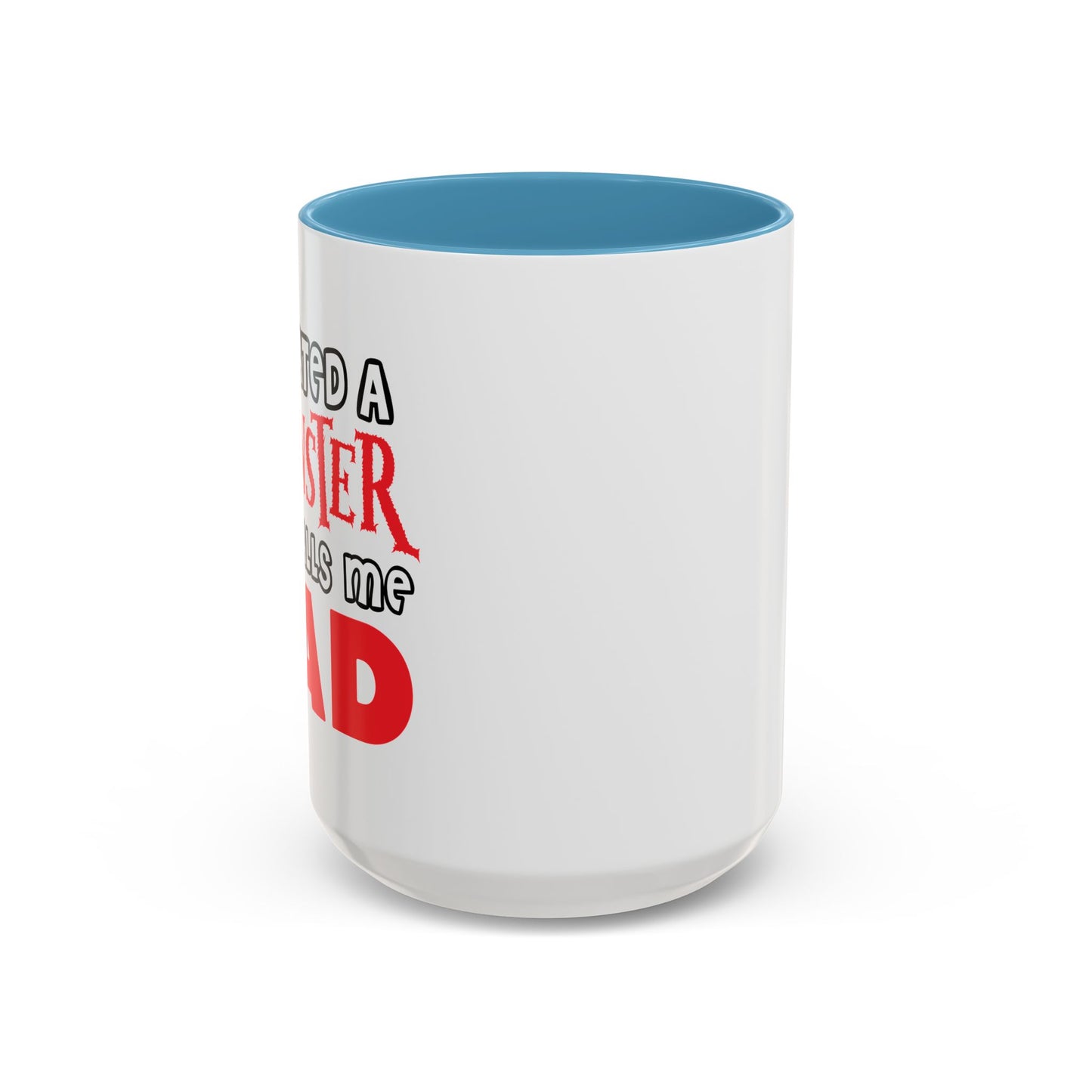 I CREATED A MONSTER Accent BiColor Funny Sarcastic Mug