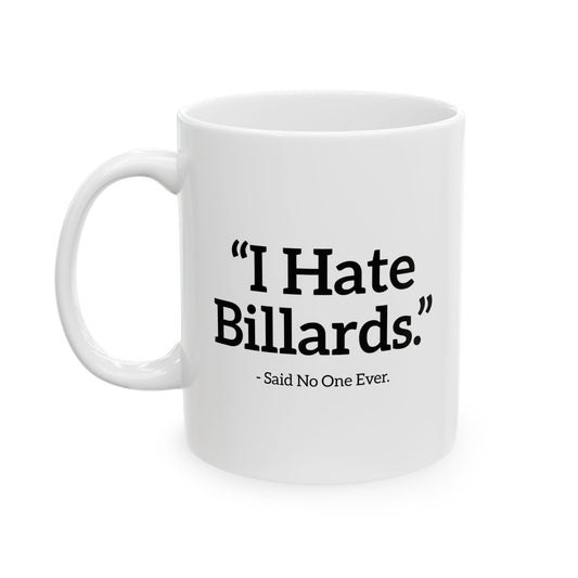 I HATE BILLARDS. FUNNY SARCASTIC MUG