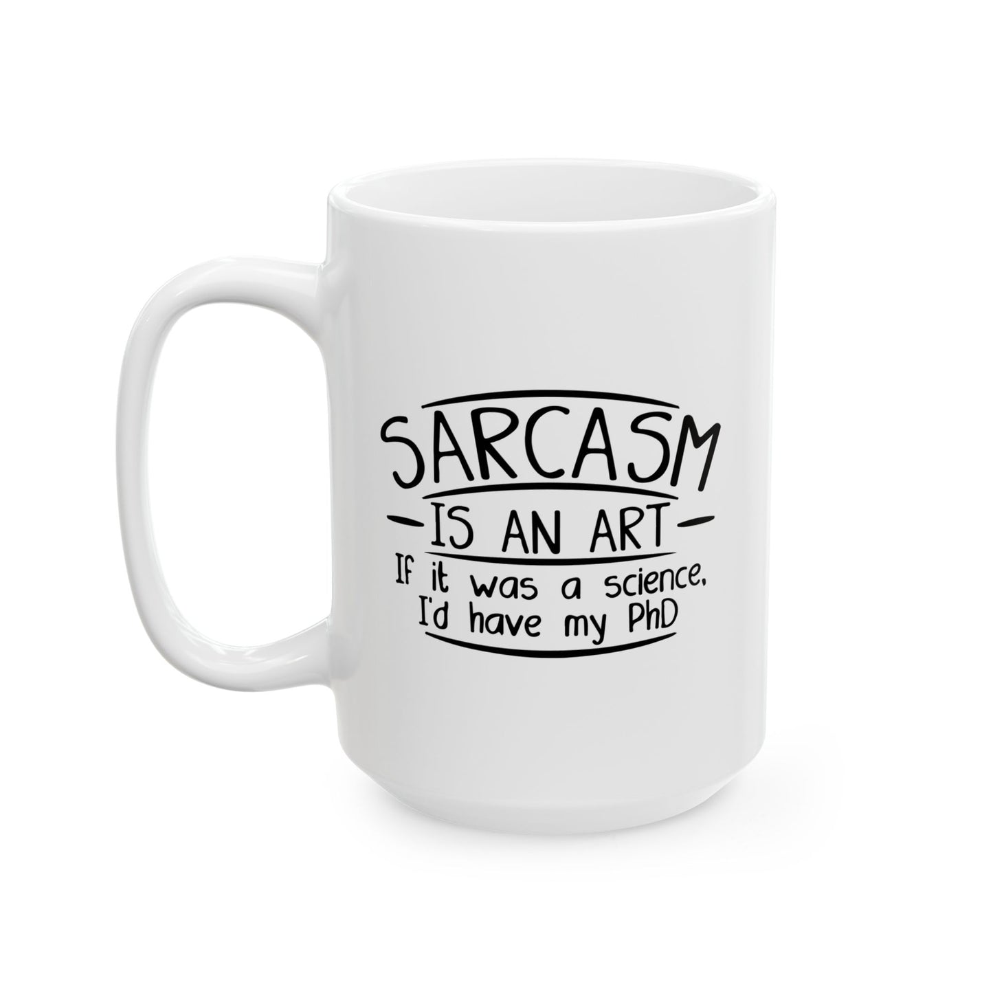 SARCASM IS AN ART FUNNY SARCASTIC WHITE MUG