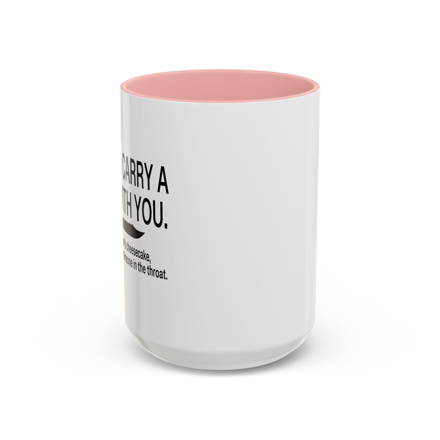 ALWAYS CARRY A KNIFE Accent BiColor Funny Sarcastic Mug