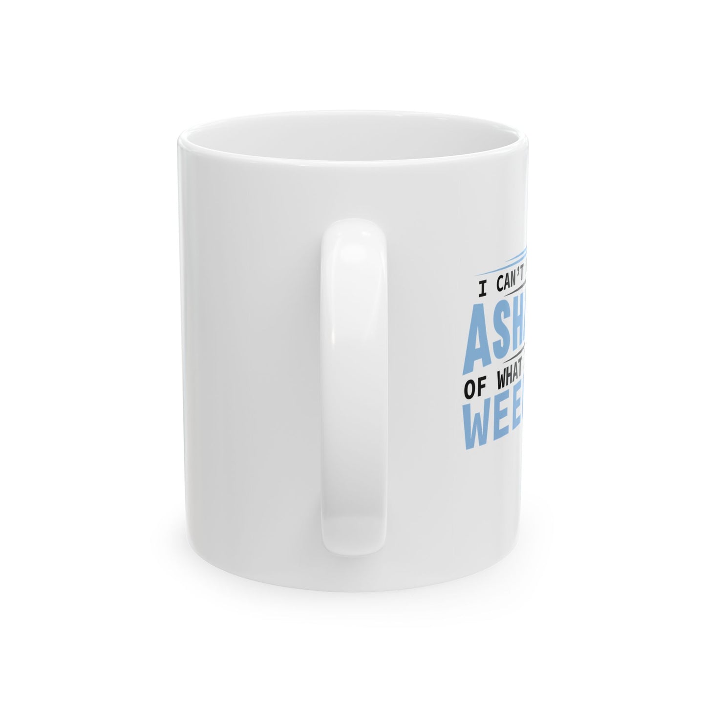 CAN'T WAIT TO BE ASHAMED FUNNY SARCASTIC MUG