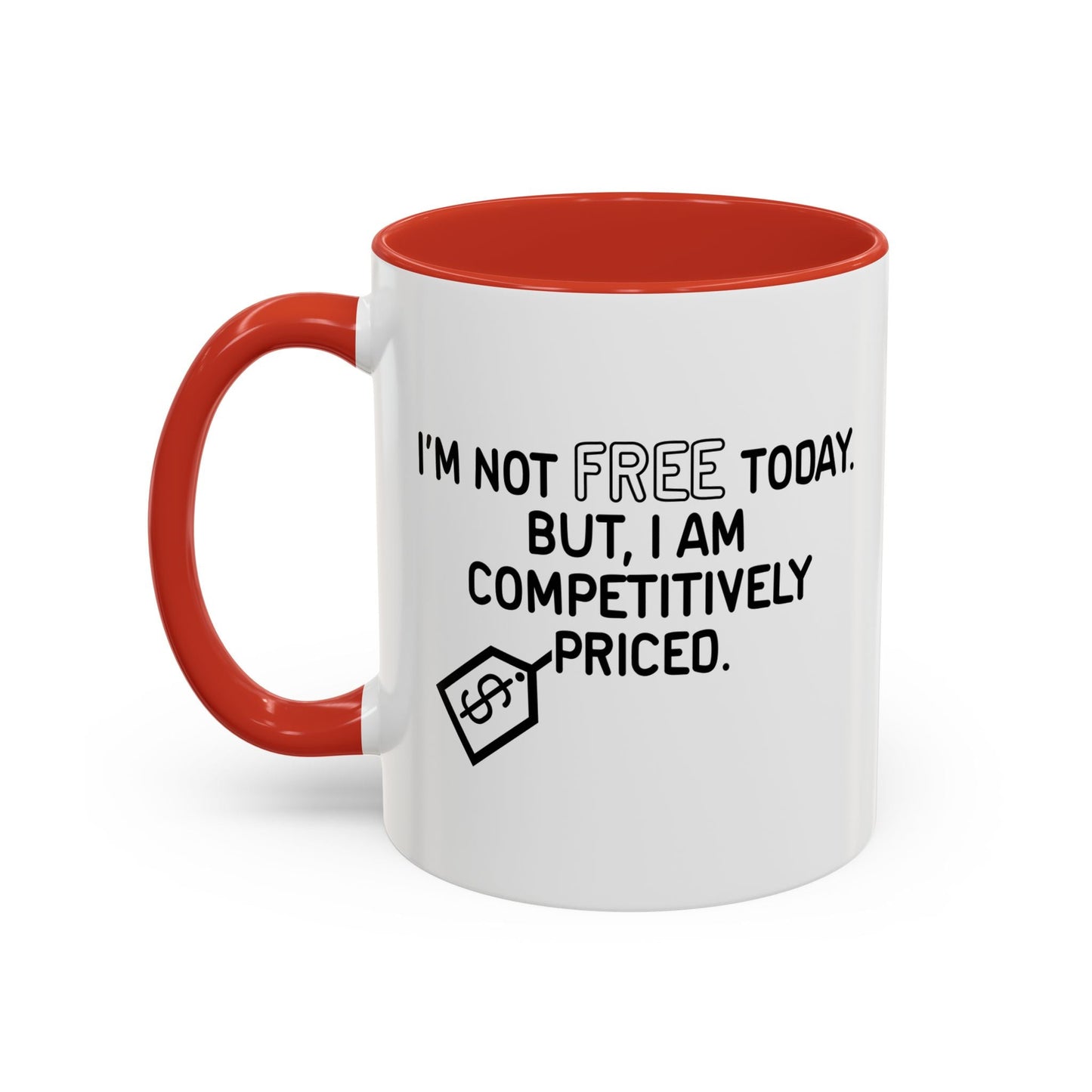 NOT FREE TODAY Accent BiColor Funny Sarcastic Mug