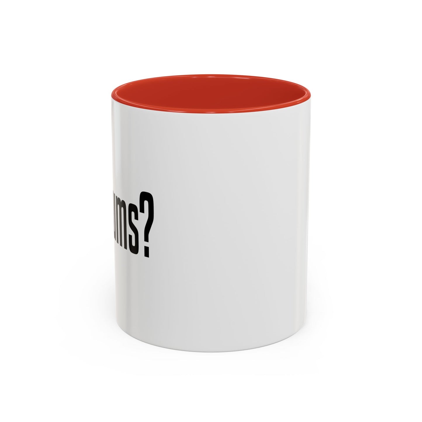 GOT DRUMS? Accent BiColor Funny Sarcastic Mug