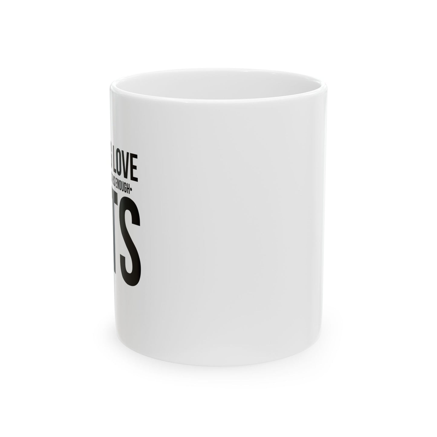 LOVE CATS AND I CANNOT STRESS THIS ENOUGH FUNNY SARCASTIC WHITE MUG