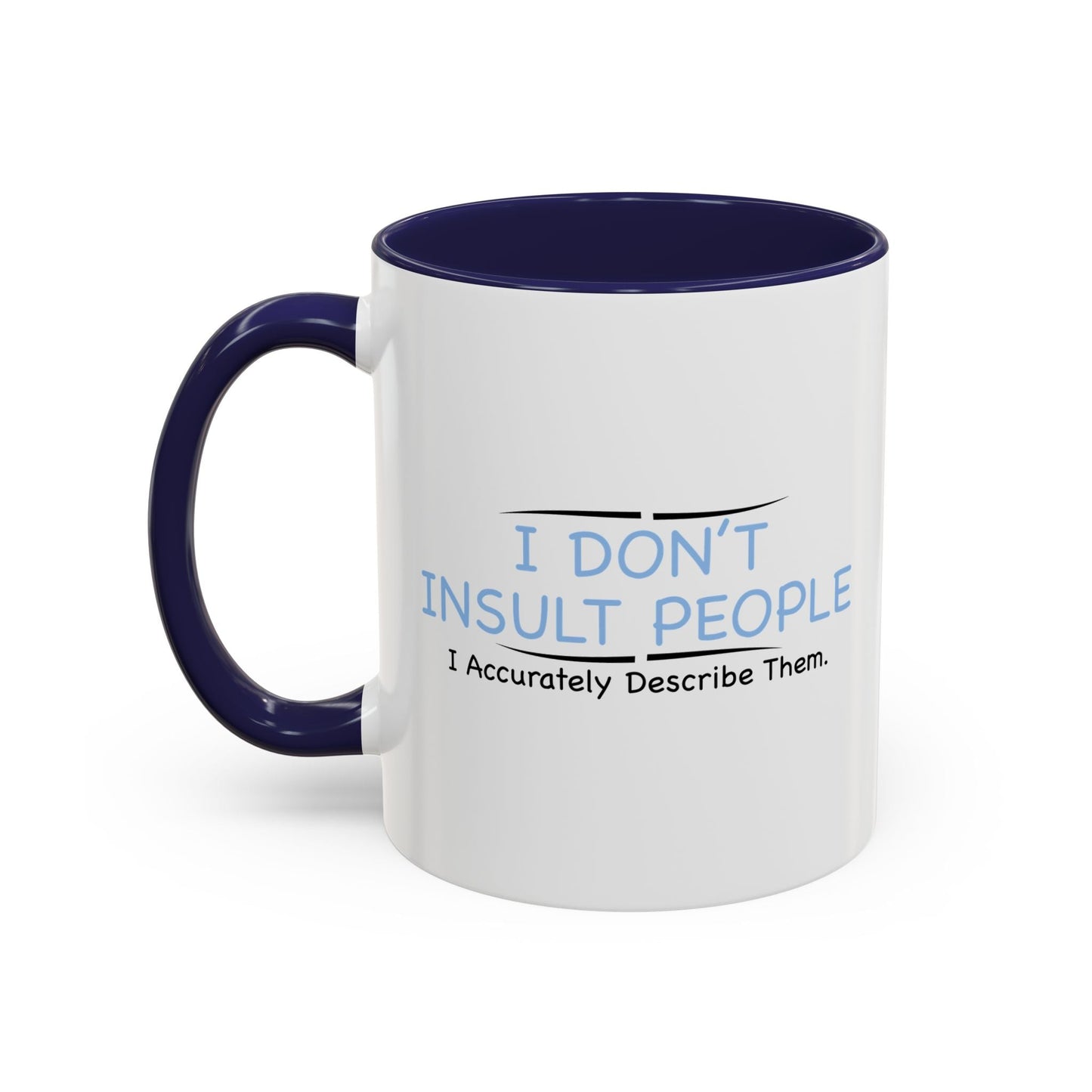 I DON’T INSULT PEOPLE Accent BiColor Funny Sarcastic Mug