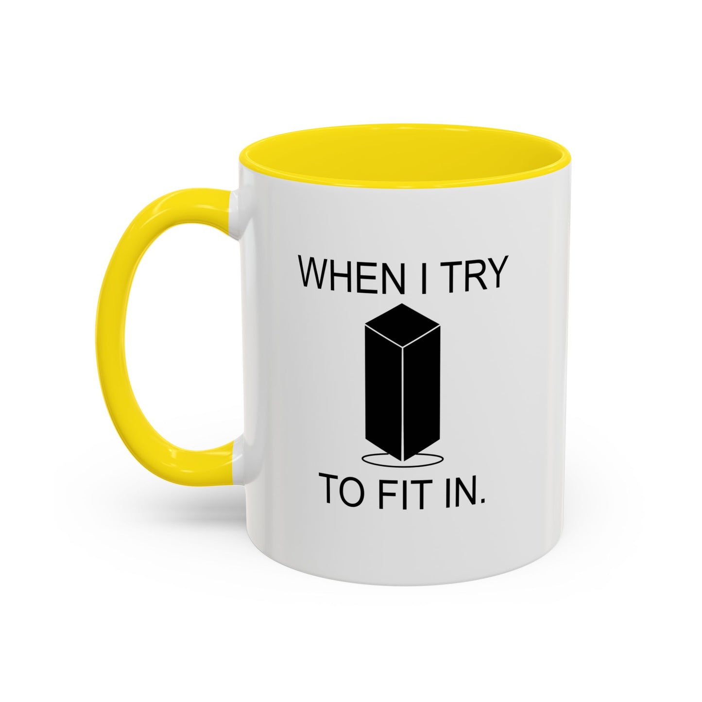 WHEN I TRY TO FIT IN Accent BiColor Funny Sarcastic Mug