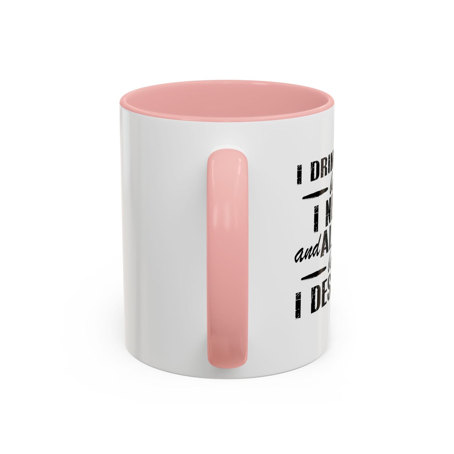 BECAUSE I DESERVE IT Accent BiColor Funny Sarcastic Mug