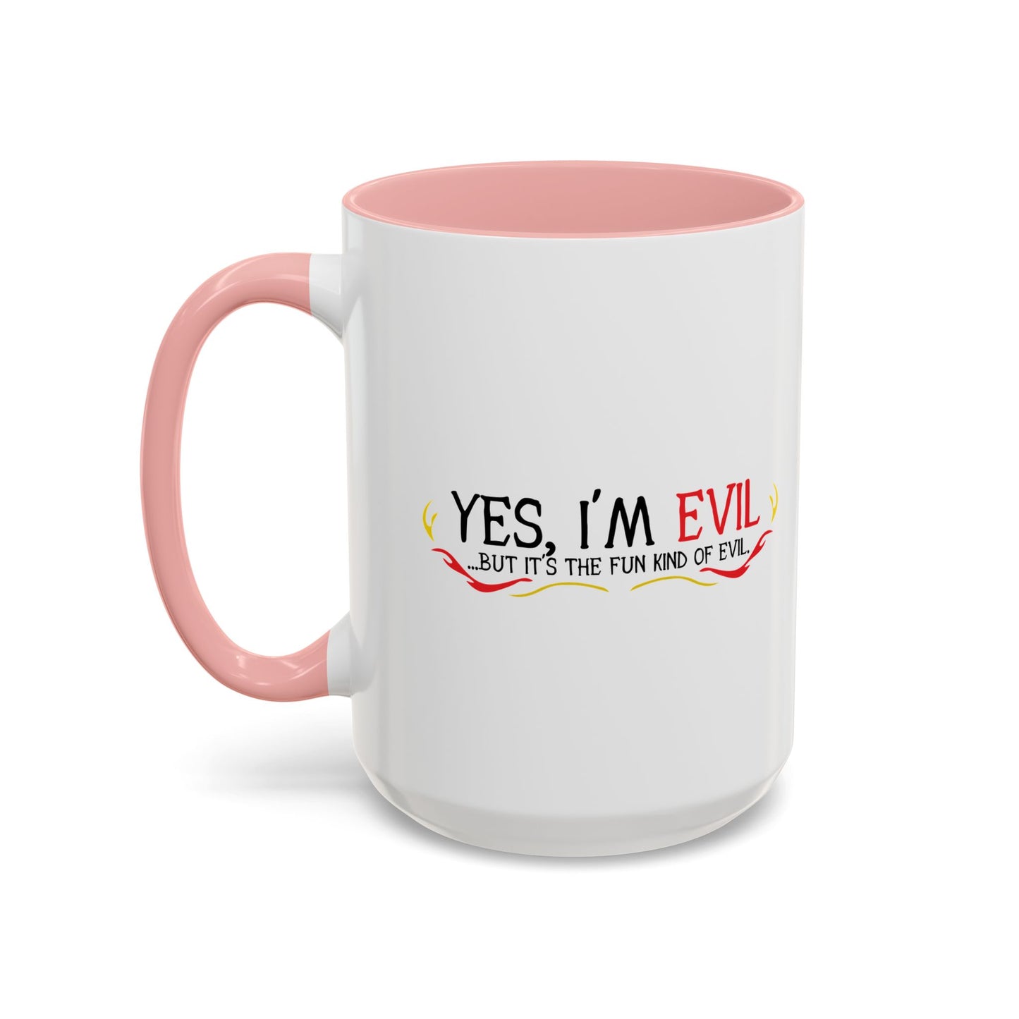 YES, I'M EVIL Accent BiColor Funny Sarcastic Mug