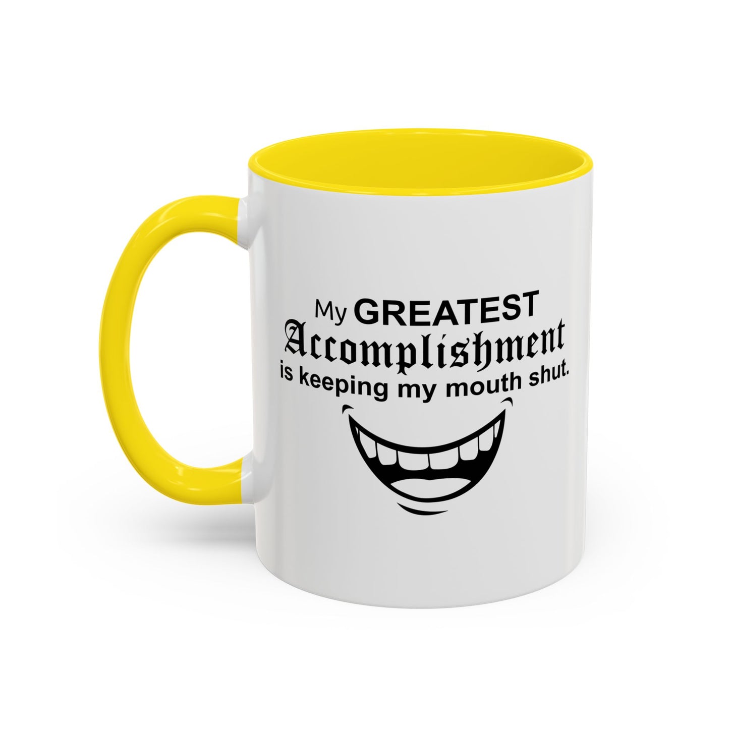 MY GREATEST ACCOMPLISHMENT IS KEEPING MY MOUTH SHUT Accent BiColor Funny Sarcastic Mug