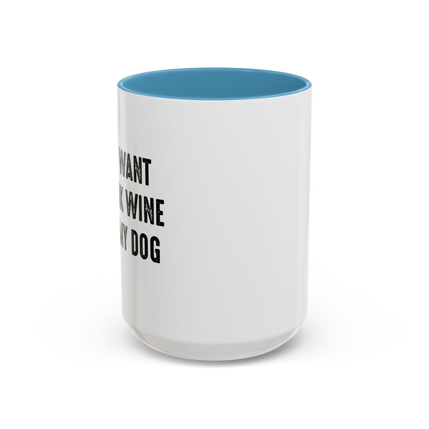 I JUST WANT TO DRINK WINE & PET MY DOG Accent BiColor Funny Sarcastic Mug