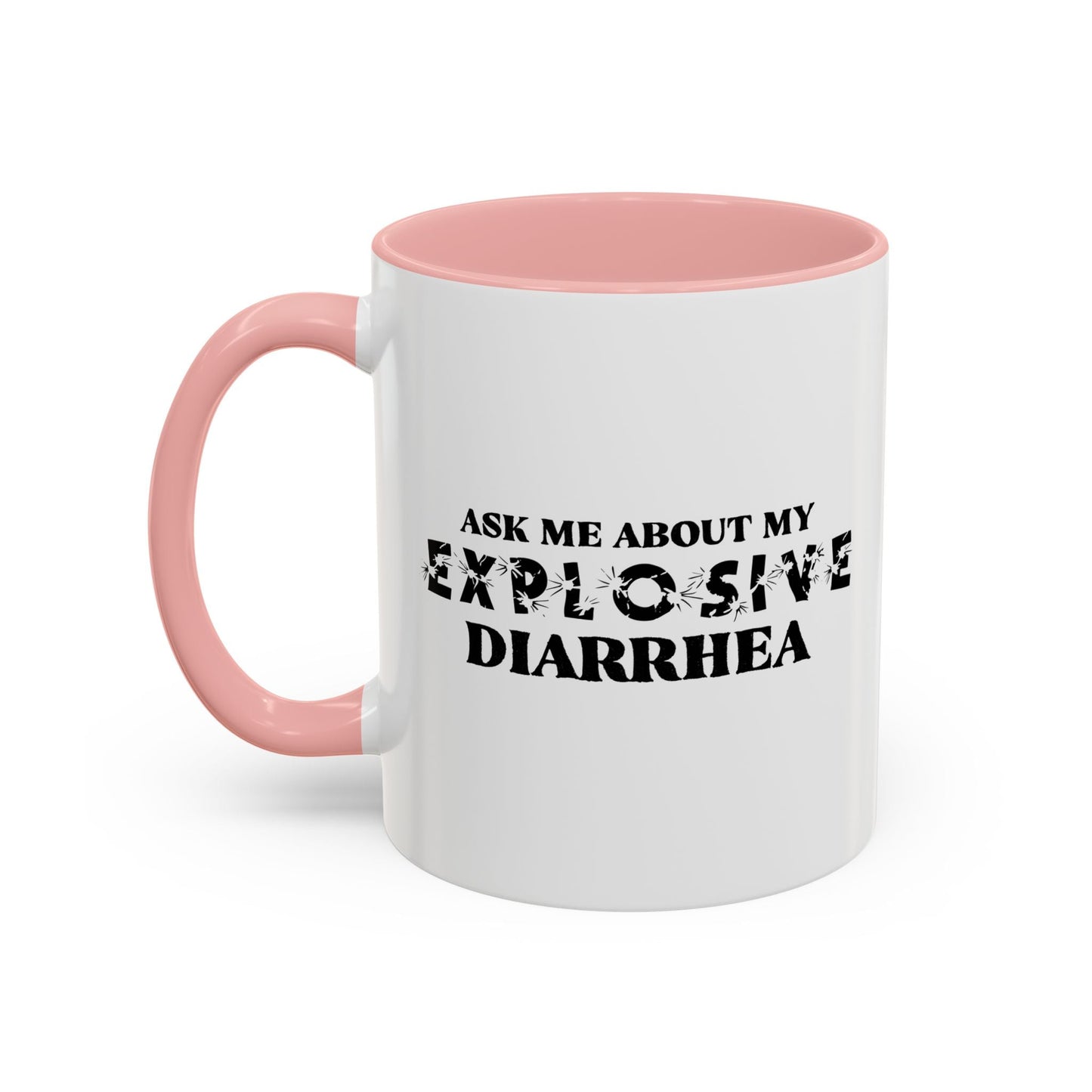 ASK ME ABOUT MY EXPLOSIVE DIARRHEA Accent BiColor Funny Sarcastic Mug