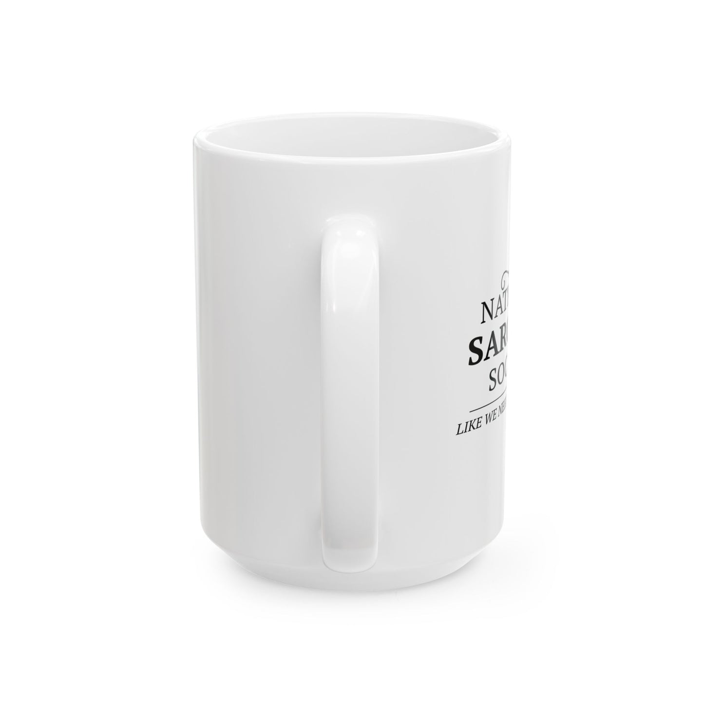 NATIONAL SARCASIM SOCIETY Funny Sarcastic Mug