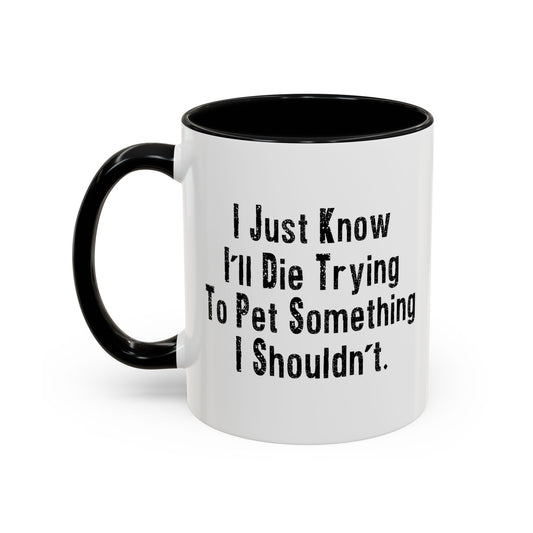 PET SOMETHING I SHOULDN'T Accent BiColor Funny Sarcastic Mug