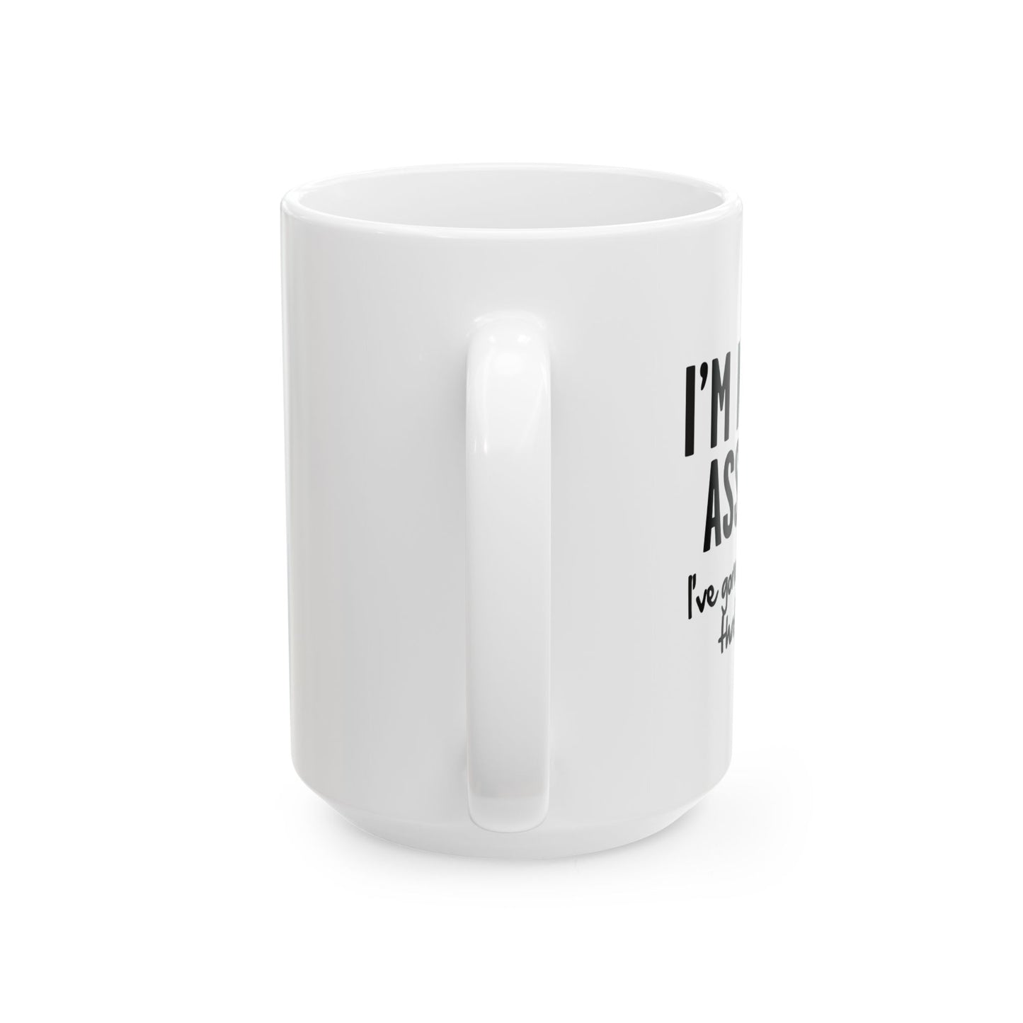 I'M NOT AN ASSHOLE FUNNY SARCASTIC White Mug