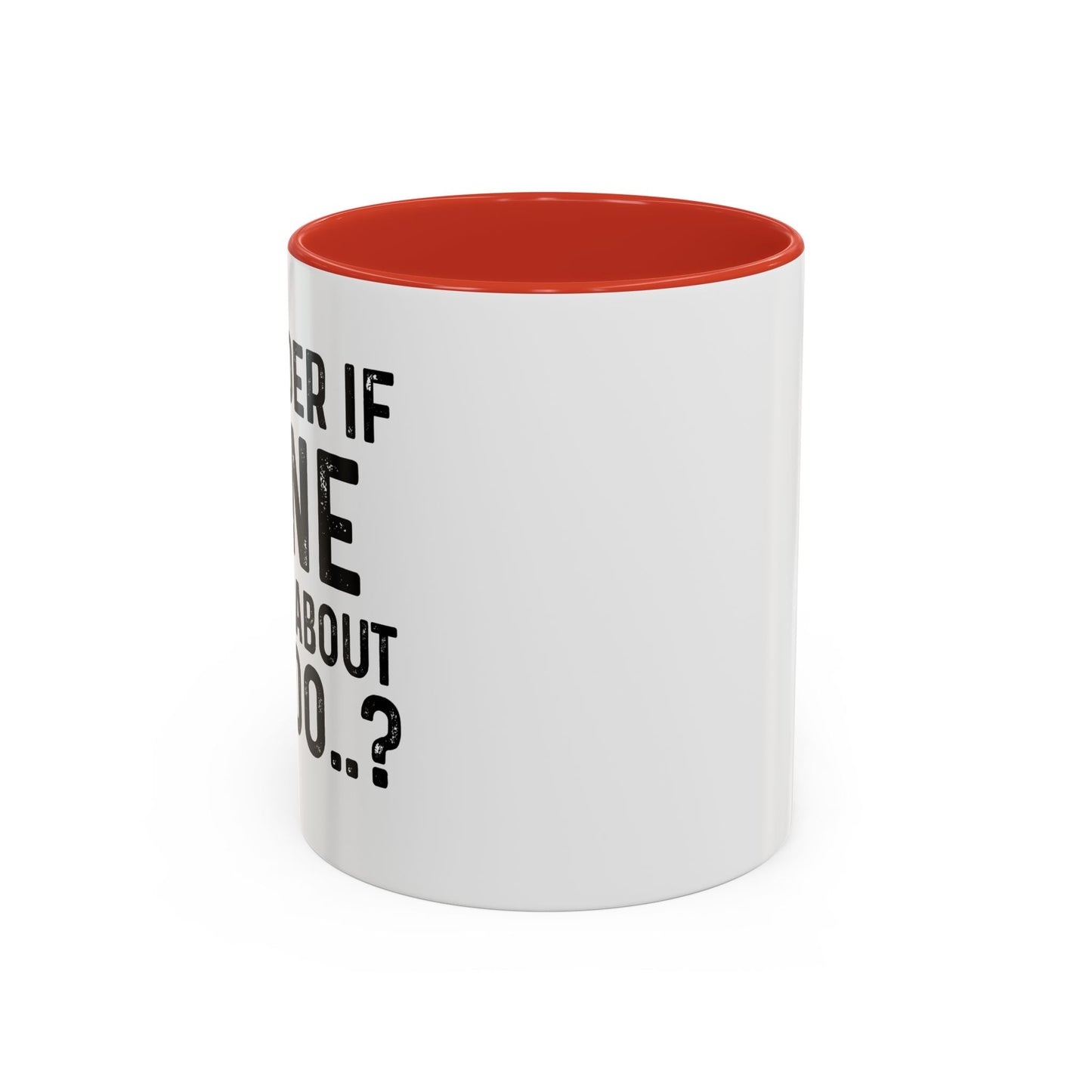 I WONDER IF WINE THINKS ABOUT ME TOO Accent BiColor Funny Sarcastic Mug